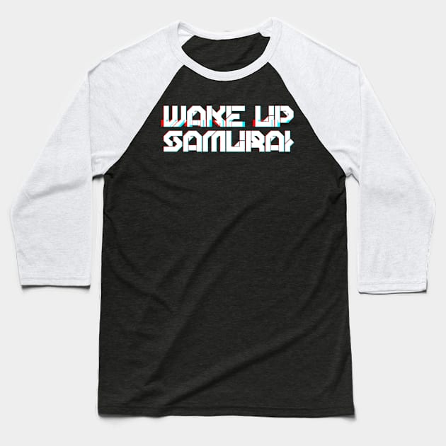 WAKE UP SAMURAI Baseball T-Shirt by TKL